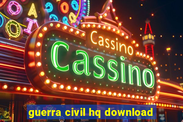 guerra civil hq download